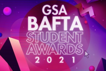Event: GSA BAFTA Student AwardsDate: Friday 23 July 2021 Venue: VirtualHost: TBC-